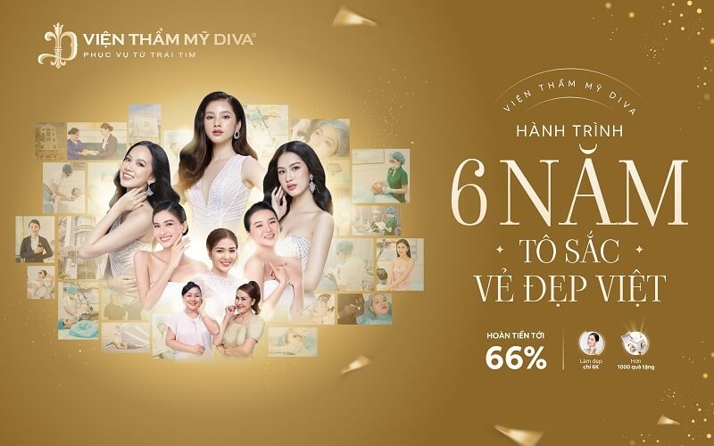 Ưu đãi khủng chung niềm vui mừng Viện thẩm mỹ DIVA 6 năm tô sắc vẻ đẹp Việt