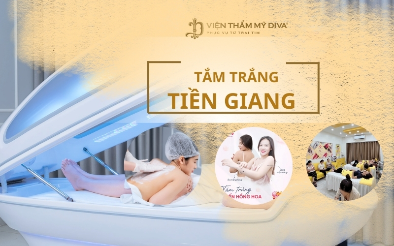 Top 10+ Viện Thẩm Mỹ Tắm Trắng Ơ Tiền Giang An Toàn, Uy Tín Và Chất Lượng