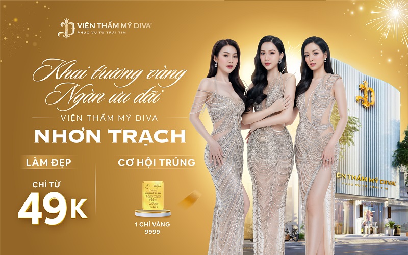 Viện thẩm mỹ DIVA Nhơn Trạch tung ưu đãi vàng mừng khai trương