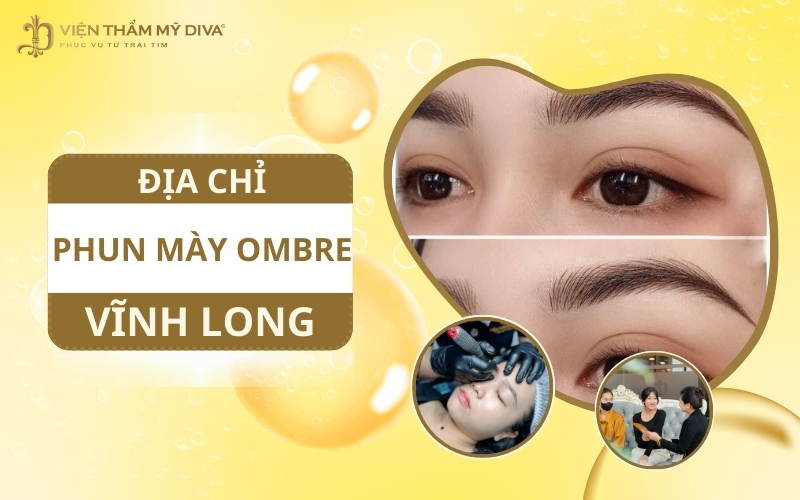 Điểm Danh Top 7 Địa Chỉ Phun Mày Ombre Uy Tín Tại Vĩnh Long